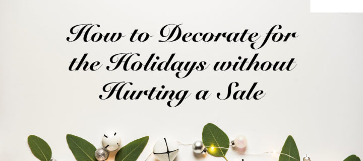 How to Decorate for the Holidays Without Hurting a Sale